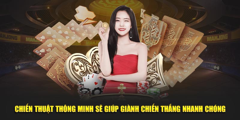 Chiến thuật thông minh giúp giành chiến thắng nhanh chóng