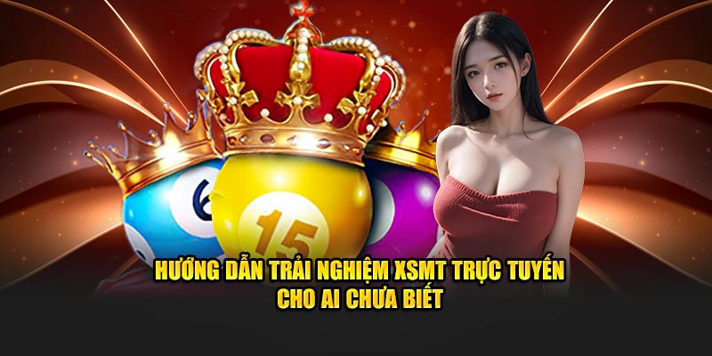 Hướng dẫn trải nghiệm XSMT trực tuyến