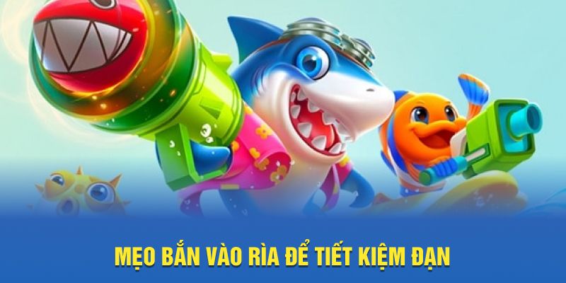 Mẹo bắn vào rìa để tiết kiệm đạn