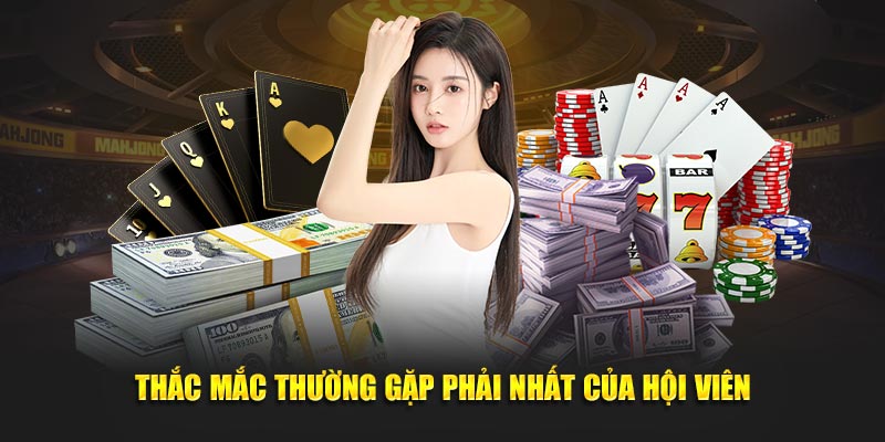 Thắc mắc thường gặp phải của hội viên khi tham gia