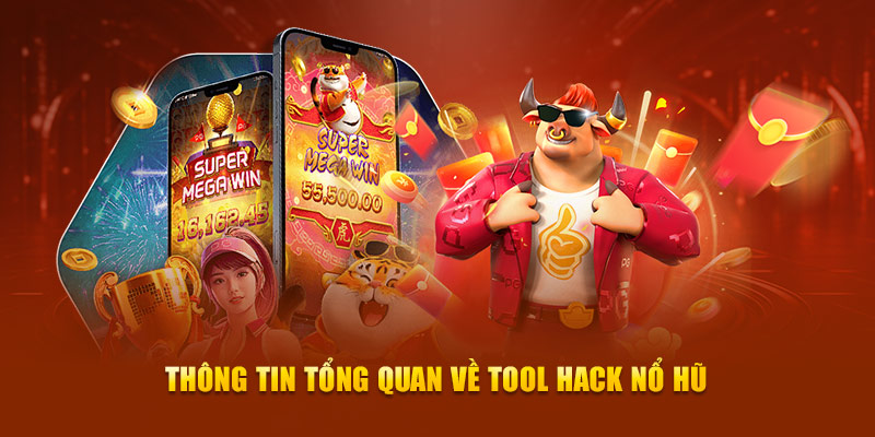 Thông tin tổng quan về tool hack nổ hũ