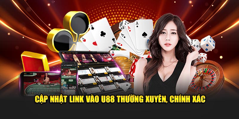 Cập nhật link vào U88 thường xuyên, chính xác